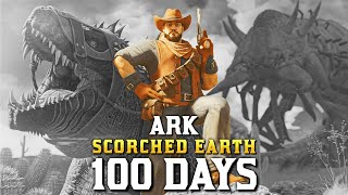 I Spent 100 Days in a Prehistoric Desert ARK Ascended Scorched Earth [upl. by Enial]