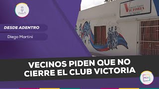 DesdeAdentro Vecinos piden que no cierre el Club Victoria  Diego Martini en NadaQuePerder [upl. by Bishop]