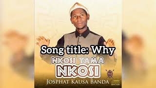 Song title why Artist  Josphat Kausa Banda [upl. by Croix]