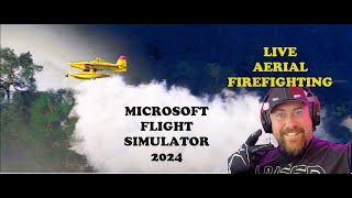 LIVE AERIAL FIREFIGHTING MSFS24 [upl. by Marchall211]