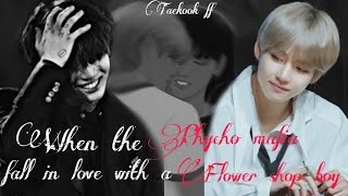 Taekook oneshotwhen the phycho mafia fall in love with a flower shop boy [upl. by Einohpets]