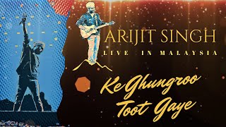 Ke Ghungroo Toot Gaye  Arijit Singh  Live in Malaysia  Axiata Arena [upl. by Hegarty]