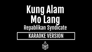 Kung Alam Mo Lang  Repablikan Syndicate Karaoke Version by RJPD [upl. by Boyse60]