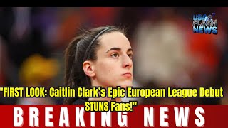 quotFIRST LOOK Caitlin Clark’s Epic European League Debut STUNS Fansquot [upl. by Eanej]