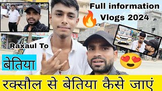 Raxaul To Bettiha 🔥 रक्सौल से बेतिया कैसे जाएं 😍 Raxaul Border To Bettiha Bihar  Full Vlogs 2024 [upl. by Ydnat]