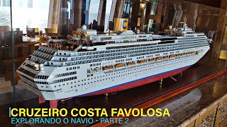 Cruzeiro Costa Favolosa Explorando o Navio  Parte 2 [upl. by Anividul]