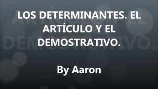 Los determinantes El artículo y el demostrativo [upl. by Harvey581]