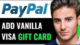 ADD VANILLA VISA GIFT CARD TO PAYPAL 2024 FULL GUIDE [upl. by Neehsuan]