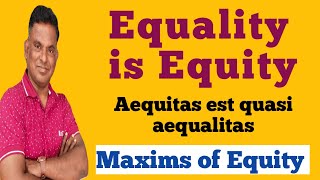 Equality is EquityAequitas est quasi aequalitas Maxims Of Equity [upl. by Vitale]