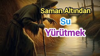 quotSaman Altından Su Yürütmekquot Deyimi ve Hikayesi [upl. by Ylas]