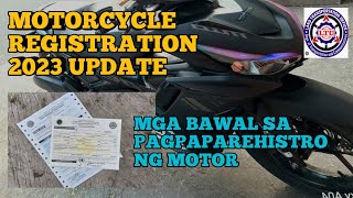 MOTORCYCLE REGISTRATION 2023 UPDATEMGA BAWAL SA PAG REHISTRO NG MOTOR ALAMIN [upl. by Nilad]