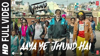 Aaya Ye Jhund Hai Full Video Jhund  Amitabh Bachchan  AjayAtul  Nagraj  Bhushan Kumar [upl. by Beeson468]