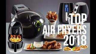 BEST AIR FRYERS OF 2018  TOP 10  TOP AIR FRYERS  REVIEW [upl. by Dicky]