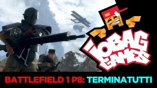 IOBAGG  Battlefield 1 P8 TERMINATUTTI [upl. by Thor]