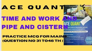 ace quanttime and work and pipe and cistern 31 to 47 th question part 2sbiibpsrrb [upl. by Mchenry726]