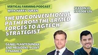 Daniel Plant  Plant Dynamics  The Unconventional Path From the Armed Forces to AgTech Strategist [upl. by Aniez]