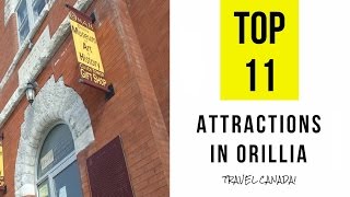 Top 11 Tourist Attractions in Orillia  Ontario Canada [upl. by Adlesirhc]