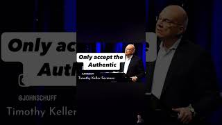 Reject the inauthentic  Tim Keller [upl. by Shreeves]