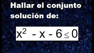 x2x6≤0 Inecuaciones conjunto solución de una inecuación cuadratica inecuación de segundo grado [upl. by Robbie]