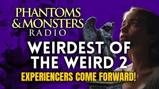 WEIRDEST OF THE WEIRD 2  EXPERIENCERS COME FORWARD  LIVE CHAT  Q amp A REAL EYEWITNESS REPORTS [upl. by Eudocia164]