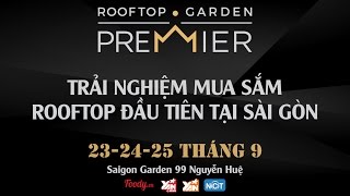 Rooftop Garden Premier lần 1 Saigon Garden 99 Nguyen Hue [upl. by Augy]