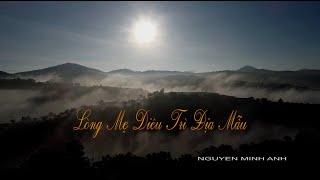 LÒNG MẸ DIÊU TRÌ ĐỊA MẪU  NGUYỄN MINH ANH  NHẠC ĐẠO HAY NHẤT 2020  OFFICIAL MV LYRICS [upl. by Harmony761]