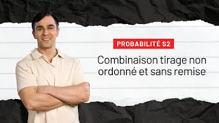 Probabilité S2 EP 8  Combinaison tirage non ordonné et sans remise [upl. by Tnert]