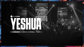 YESHUA  O CORDEIRO O LEÃO E O TRONO  PARTE 1  COLO DE DEUS [upl. by Shaughn427]