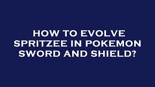 How to evolve spritzee in pokemon sword and shield [upl. by Kcirreg]