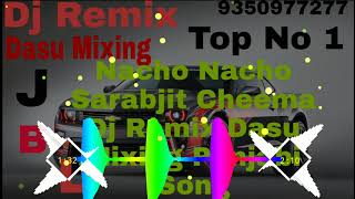 Nacho Nacho Sarabjit Cheema Dj Remix Dasu Mixing Panjabi Song Dj Sonu muanaa [upl. by Leirraj]