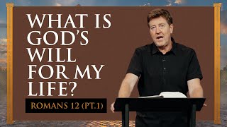 What is God’s Will for my Life  Romans 12 Part 1  Gary Hamrick [upl. by Eleanora]