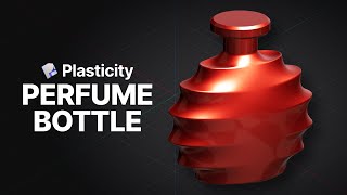 How to Create a Perfume Bottle in Plasticity for Beginners Tutorial [upl. by Amber]