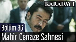 Karadayı 36Bölüm Mahir Cenaze Sahnesi [upl. by Arait122]