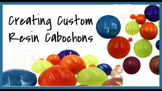 Creating Custom Resin Cabochons [upl. by Hertberg]