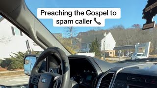 Preach the Gospel to spam caller Gospel Preach Godisgood [upl. by Yojal]