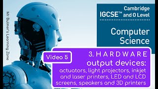 IGCSE Computer Science 202325 ​​ Topic 3 HARDWARE 5  OUTPUT DEVICES [upl. by Kos]