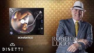 Roberto Lugo  Romántico  Salsa con Letra Romántica [upl. by Oirramaj857]