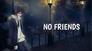 Nightcore  No Friends [upl. by Etty342]