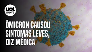 Ômicron provocou sintomas leves diz médica que descobriu nova variante [upl. by Andreana]