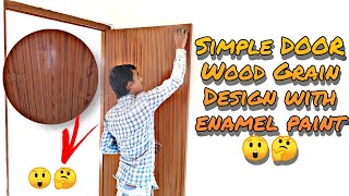 Simple Door Wood Grain Design With Enamel Paint  Enamel Paint Se Wood Grain Design kaise banaye [upl. by Ettenuj]