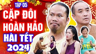 Hài Tết 2024 I Cặp Đôi Hoàn Hảo Tập 5 I Phim Hài Mới Nhất 2024  CƯỜI CÁI SỰ ĐỜI VƯỢNG RÂU QUỐC QUÂN [upl. by Rases]