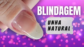 COMO FAZER BLINDAGEM DE UNHA NATURAL Em casa  Fácil e rápido  PASSO A PASSO [upl. by Madlen]