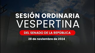 🔴Sesión Vespertina del Senado de la República 28112024 [upl. by Ailana]