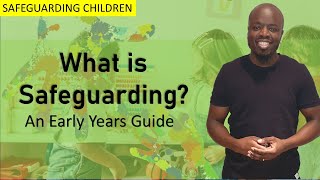 What is Safeguarding An Early Years Guide to Safeguarding Children [upl. by Barri614]