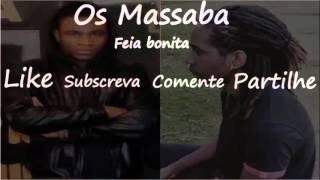 Os Massaba Feia bonita [upl. by Takara]