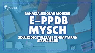 Rahasia Sekolah Modern EPPDB MYSCH Solusi Digitalisasi Pendaftaran Siswa Baru [upl. by Ecidnac232]