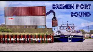 🇩🇪 PORT BREMEN SHIP LOADING containership cargoship l brownnoise Bremenports HQ Audio [upl. by Dnomra]