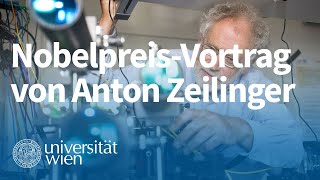 NobelpreisVortrag von Anton Zeilinger Eine Reise durch die wunderbare Welt der Quanten [upl. by Siouxie288]