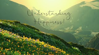 Understanding Happiness [upl. by Hannover]