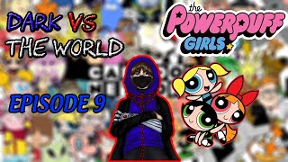 Dark VS The World  Episode 9  THE POWER PUFF GIRLS 2016 REBOOT [upl. by Delaine]